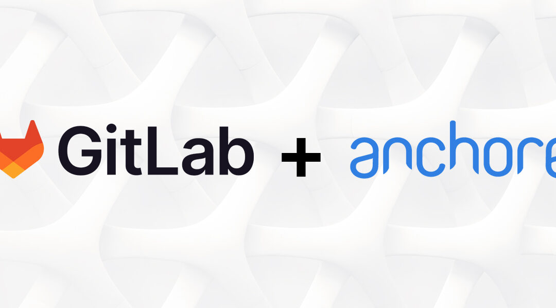 The Benefit of Integrating GitLab and Anchore
